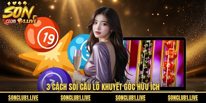 3 cách soi cầu lô khuyết góc hữu ích