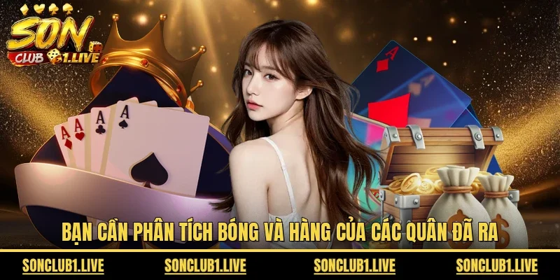 Bạn cần phân tích "Bóng" và "Hàng" của các quân đã ra