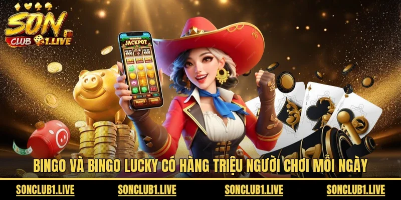 Bingo và Bingo Lucky có hàng triệu người chơi mỗi ngày