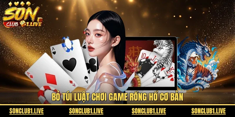 Bỏ túi luật chơi game Rồng Hổ cơ bản