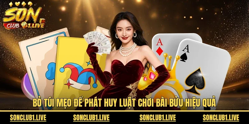 Bỏ túi mẹo để phát huy luật chơi bài bửu hiệu quả