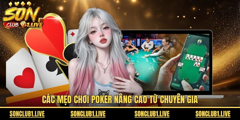 Các mẹo chơi Poker nâng cao từ chuyên gia