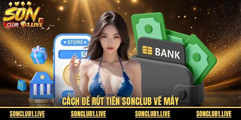 Cách để rút tiền SonClub về máy