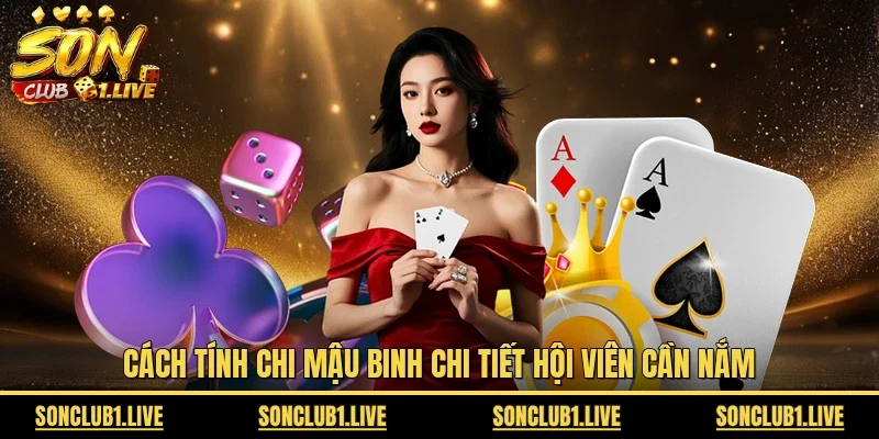 Cách tính chi Mậu binh chi tiết hội viên cần nắm 