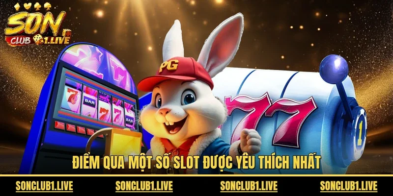 Điểm qua một số slot được yêu thích nhất