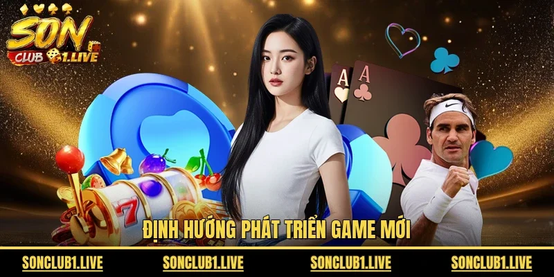 Định hướng phát triển game mới