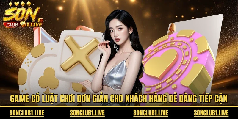 Game có luật chơi đơn giản cho khách hàng dễ dàng tiếp cận 