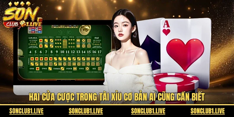 Hai cửa cược trong tài xỉu cơ bản ai cũng cần biết
