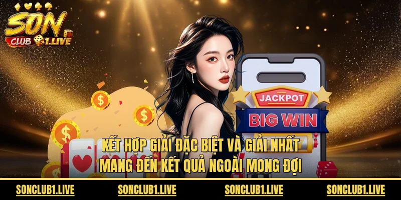 Kết hợp giải đặc biệt và giải nhất mang đến kết quả ngoài mong đợi