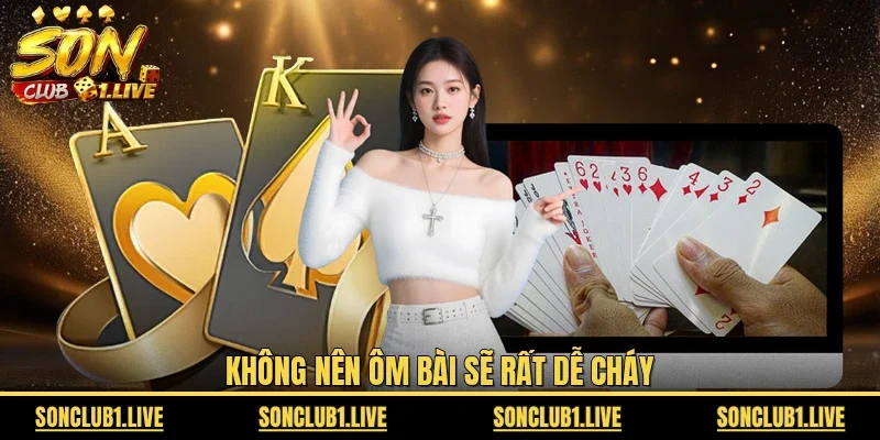 Không nên ôm bài sẽ rất dễ cháy
