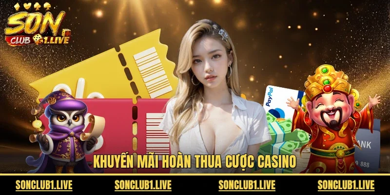 Khuyến mãi hoàn thua cược casino