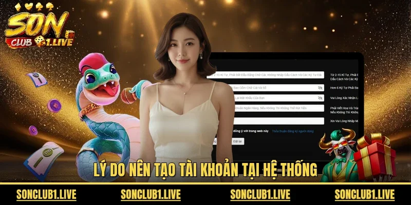 Lý do nên tạo tài khoản tại hệ thống