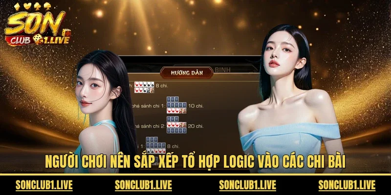 Người chơi nên sắp xếp tổ hợp logic vào các chi bài