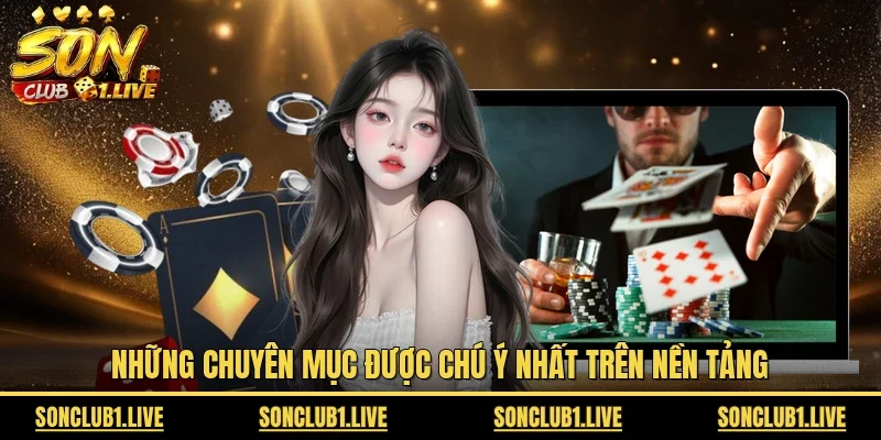 Những chuyên mục được chú ý nhất trên nền tảng