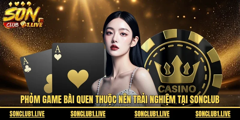 Phỏm game bài quen thuộc nên trải nghiệm tại Sonclub
