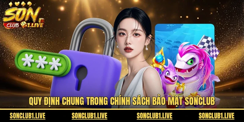 Quy định chung trong chính sách bảo mật SONCLUB