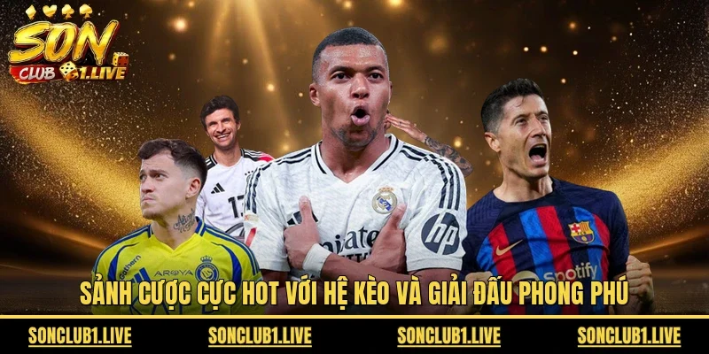 Sảnh cược cực hot với hệ kèo và giải đấu phong phú