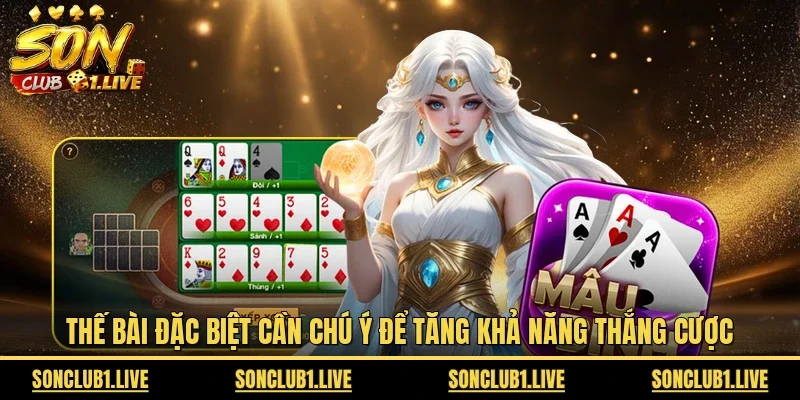 Thế bài đặc biệt cần chú ý để tăng khả năng thắng cược 
