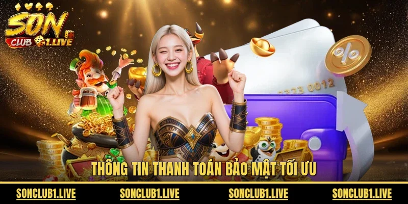 Thông tin thanh toán bảo mật tối ưu
