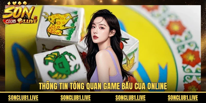 Thông tin tổng quan game Bầu Cua online