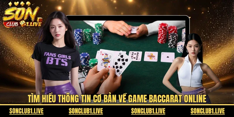 Tìm hiểu thông tin cơ bản về game Baccarat online