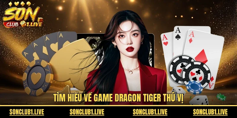 Tìm hiểu về game Dragon Tiger thú vị