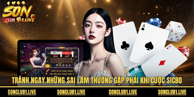 Tránh ngay những sai lầm thường gặp phải khi cược sicbo