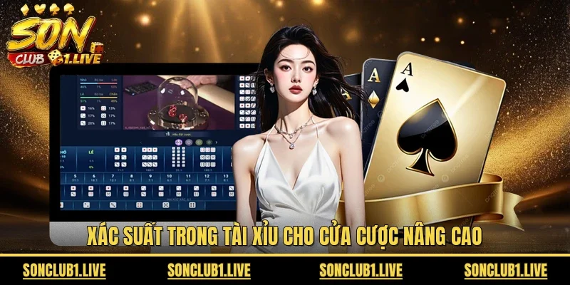 Xác suất trong tài xỉu cho cửa cược nâng cao