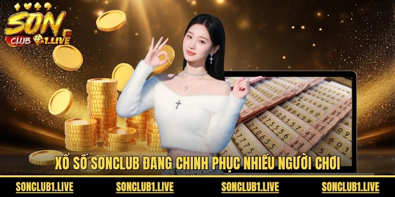 Xổ số Sonclub đang chinh phục nhiều người chơi