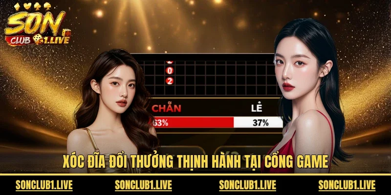 Xóc Đĩa đổi thưởng thịnh hành tại cổng game